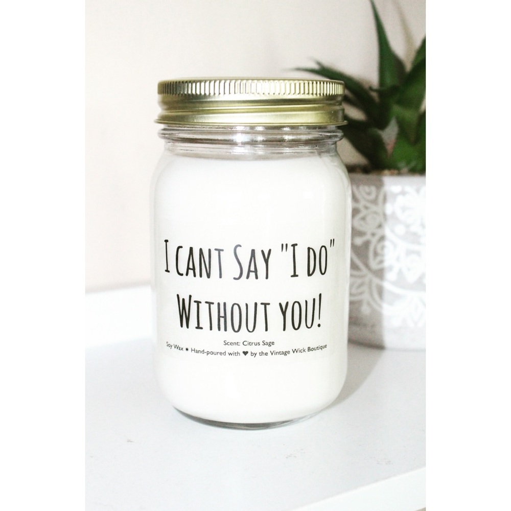 🌟SALE🌟 I cant say ‘I do’ without you 16oz SOY